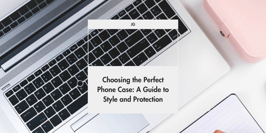 Choosing the Perfect Phone Case: A Guide to Style and Protection - JGUS